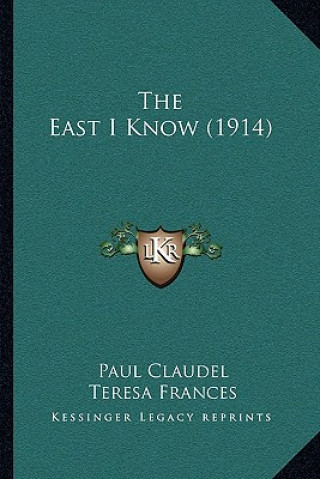 Kniha The East I Know (1914) Paul Claudel