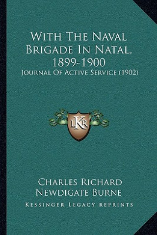 Book With The Naval Brigade In Natal, 1899-1900: Journal Of Active Service (1902) Charles Richard Newdigate Burne