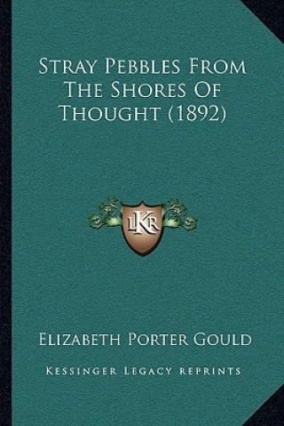 Carte Stray Pebbles From The Shores Of Thought (1892) Elizabeth Porter Gould