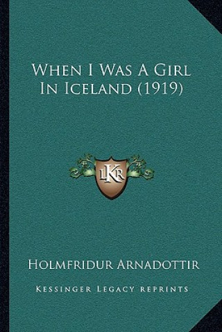 Kniha When I Was A Girl In Iceland (1919) Holmfridur Arnadottir