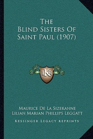 Kniha The Blind Sisters Of Saint Paul (1907) Maurice De La Sizeranne