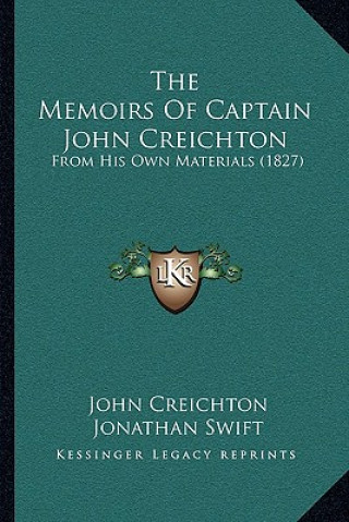 Kniha The Memoirs Of Captain John Creichton: From His Own Materials (1827) John Creichton