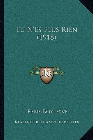 Kniha Tu N'Es Plus Rien (1918) Rene Boylesve