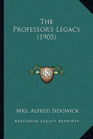 Kniha The Professor's Legacy (1905) Mrs Alfred Sidgwick