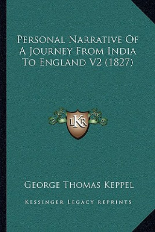 Książka Personal Narrative Of A Journey From India To England V2 (1827) George Thomas Keppel