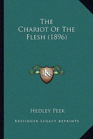 Kniha The Chariot Of The Flesh (1896) Hedley Peek