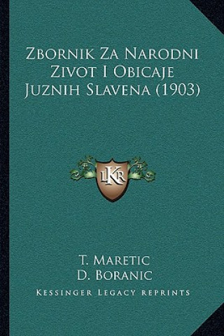 Kniha Zbornik Za Narodni Zivot I Obicaje Juznih Slavena (1903) T. Maretic