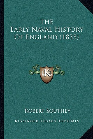 Kniha The Early Naval History Of England (1835) Robert Southey