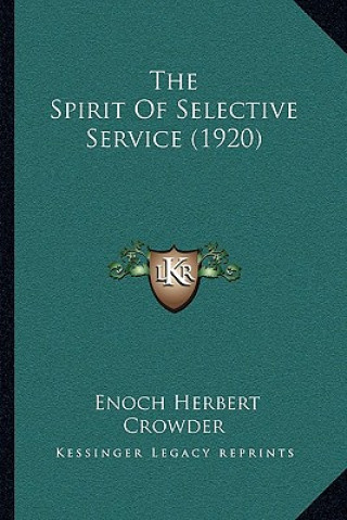 Книга The Spirit Of Selective Service (1920) Enoch Herbert Crowder
