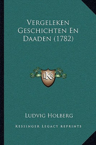 Kniha Vergeleken Geschichten En Daaden (1782) Ludvig Holberg