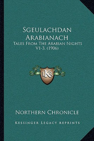 Carte Sgeulachdan Arabianach: Tales From The Arabian Nights V1-3, (1906) Northern Chronicle