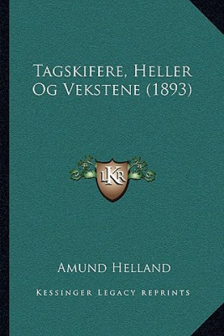 Книга Tagskifere, Heller Og Vekstene (1893) Amund Helland