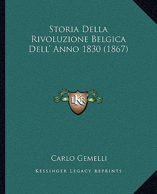 Książka Storia Della Rivoluzione Belgica Dell' Anno 1830 (1867) Carlo Gemelli