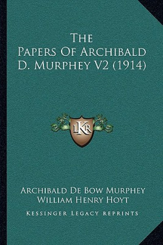 Kniha The Papers Of Archibald D. Murphey V2 (1914) Archibald De Bow Murphey