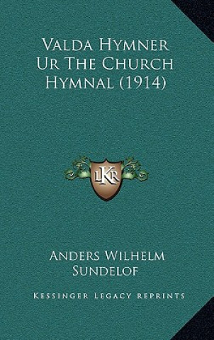 Kniha Valda Hymner Ur The Church Hymnal (1914) Anders Wilhelm Sundelof