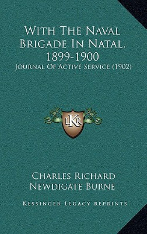 Book With The Naval Brigade In Natal, 1899-1900: Journal Of Active Service (1902) Charles Richard Newdigate Burne