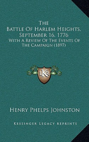 Könyv The Battle Of Harlem Heights, September 16, 1776: With A Review Of The Events Of The Campaign (1897) Henry Phelps Johnston