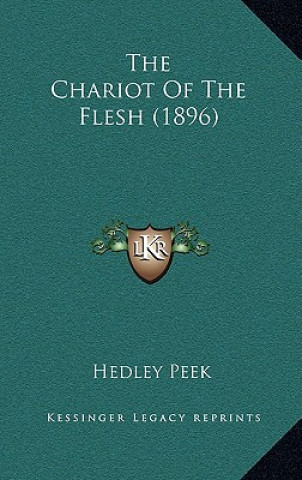 Kniha The Chariot Of The Flesh (1896) Hedley Peek