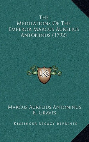 Book The Meditations Of The Emperor Marcus Aurelius Antoninus (1792) Marcus Aurelius Antoninus