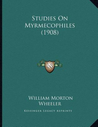 Knjiga Studies On Myrmecophiles (1908) William Morton Wheeler