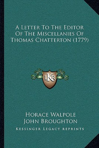 Kniha A Letter To The Editor Of The Miscellanies Of Thomas Chatterton (1779) Horace Walpole