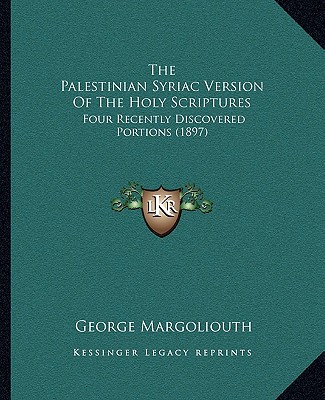 Libro The Palestinian Syriac Version Of The Holy Scriptures: Four Recently Discovered Portions (1897) George Margoliouth