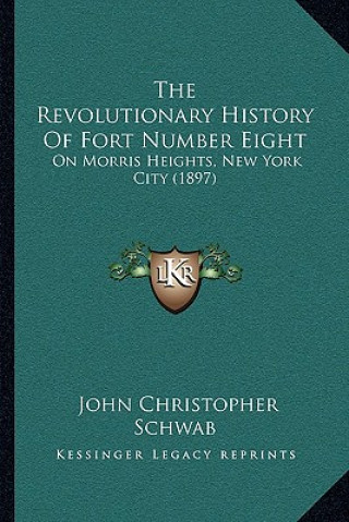 Carte The Revolutionary History Of Fort Number Eight: On Morris Heights, New York City (1897) John Christopher Schwab