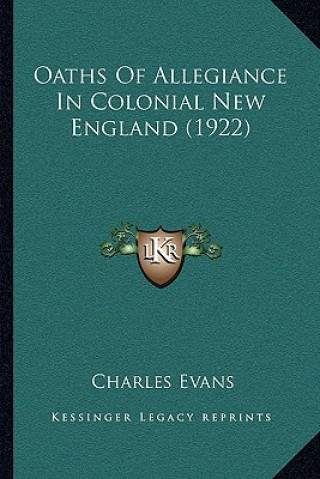 Carte Oaths of Allegiance in Colonial New England (1922) Charles Evans