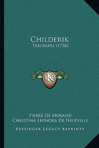 Book Childerik: Treurspel (1738) Pierre De Morand