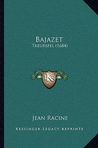 Książka Bajazet: Treurspel (1684) Jean Baptiste Racine