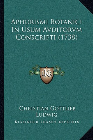 Kniha Aphorismi Botanici In Usum Avditorvm Conscripti (1738) Christian Gottlieb Ludwig