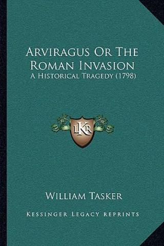 Książka Arviragus Or The Roman Invasion: A Historical Tragedy (1798) William Tasker