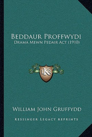 Könyv Beddaur Proffwydi: Drama Mewn Pedair Act (1910) William John Gruffydd