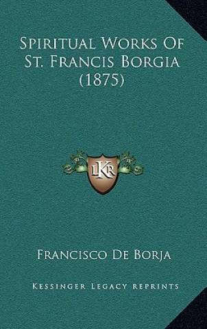 Carte Spiritual Works Of St. Francis Borgia (1875) Francisco De Borja