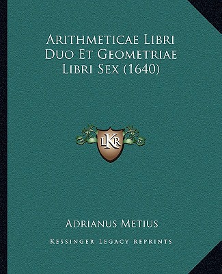 Könyv Arithmeticae Libri Duo Et Geometriae Libri Sex (1640) Adrianus Metius