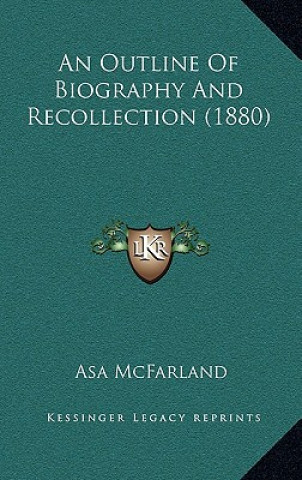 Livro An Outline Of Biography And Recollection (1880) Asa McFarland