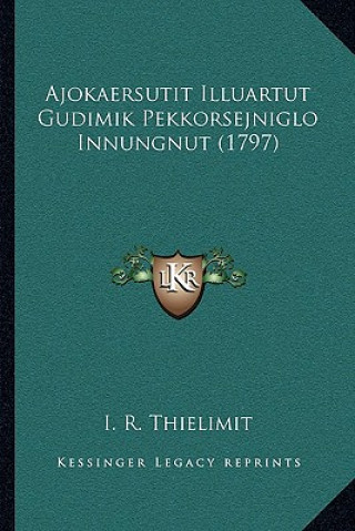 Book Ajokaersutit Illuartut Gudimik Pekkorsejniglo Innungnut (1797) I. R. Thielimit