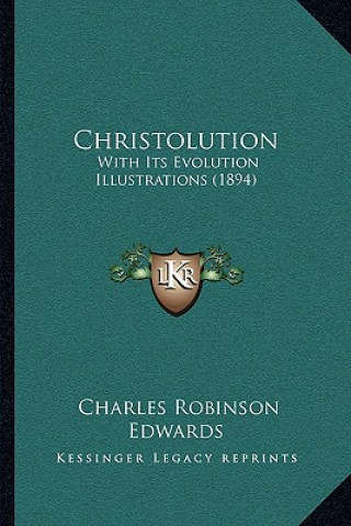 Book Christolution: With Its Evolution Illustrations (1894) Charles Robinson Edwards