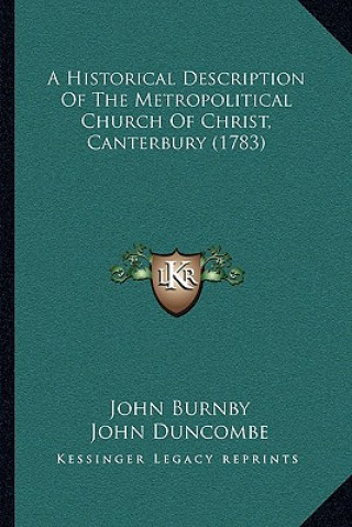 Carte A Historical Description Of The Metropolitical Church Of Christ, Canterbury (1783) John Burnby