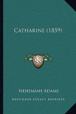 Kniha Catharine (1859) Nehemiah Adams