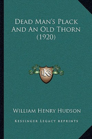 Kniha Dead Man's Plack And An Old Thorn (1920) William Henry Hudson