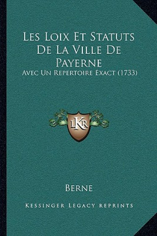 Kniha Les Loix Et Statuts De La Ville De Payerne: Avec Un Repertoire Exact (1733) Berne