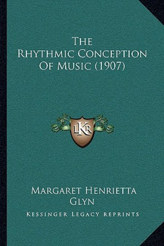 Buch The Rhythmic Conception Of Music (1907) Margaret Henrietta Glyn