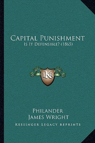 Kniha Capital Punishment: Is It Defensible? (1865) Philander