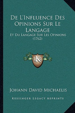 Book De L'Influence Des Opinions Sur Le Langage: Et Du Langage Sur Les Opinions (1762) Johann David Michaelis
