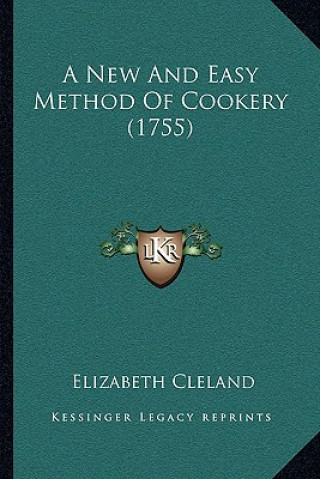 Book A New And Easy Method Of Cookery (1755) Elizabeth Cleland