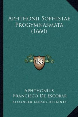 Книга Aphthonii Sophistae Progymnasmata (1660) Aphthonius