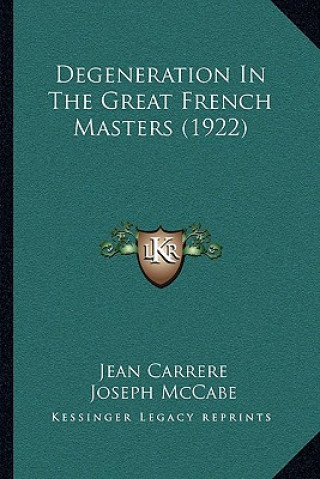 Buch Degeneration In The Great French Masters (1922) Jean Carrere