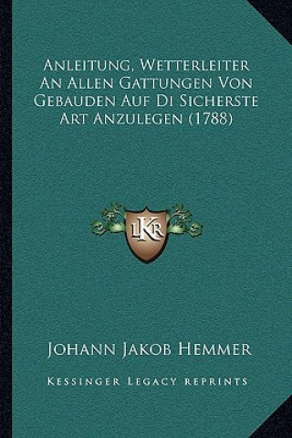 Carte Anleitung, Wetterleiter An Allen Gattungen Von Gebauden Auf Di Sicherste Art Anzulegen (1788) Johann Jakob Hemmer