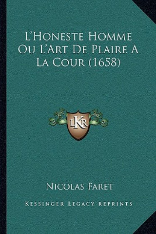 Könyv L'Honeste Homme Ou L'Art De Plaire A La Cour (1658) Nicolas Faret